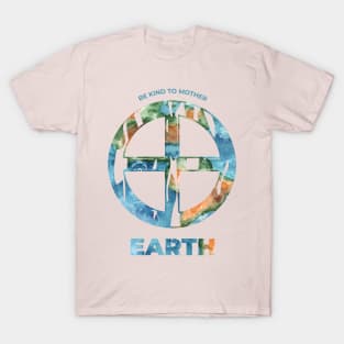 Be Kind to Mother Earth T-Shirt